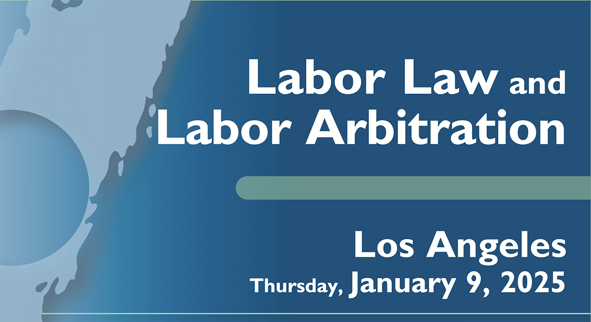 More Info for Los Angeles Labor Law & Labor Arbitration Conference